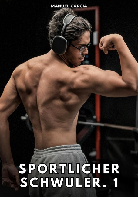 Sportlicher Schwuler. 1 - Manuel García