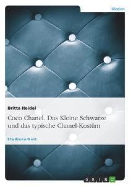 Coco Chanel. Das Kleine Schwarze und das typische Chanel-Kostüm - Britta Heidel