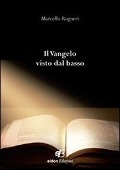 Il Vangelo visto dal basso - Marcello Rogneri