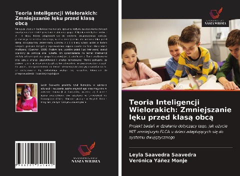 Teoria Inteligencji Wielorakich: Zmniejszanie l¿ku przed klas¿ obc¿ - Leyla Saavedra Saavedra, Verónica Yáñez Monje