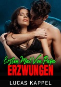 Cover-Bild zum Titel 'ZUM ERSTEN MAL VON PAPA ERZWUNGEN' von 'Lucas Kappel'
