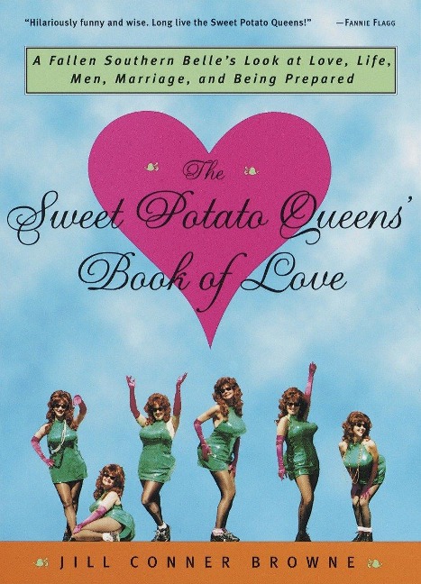 The Sweet Potato Queens' Book of Love: A Fallen Southern Belle's Look at Love, Life, Men, Marriage, and Being Prepared - Jill Conner Browne