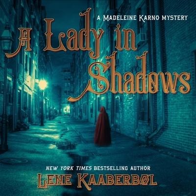 A Lady in Shadows Lib/E: A Madeleine Karno Mystery - Lene Kaaberbøl, Lene Kaaberbol