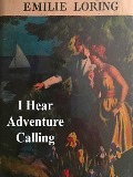 Cover-Bild zum Titel 'I Hear Adventure Calling' von 'Loring Emilie Loring'