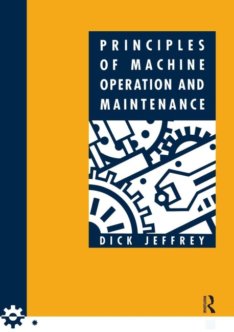 Principles of Machine Operation and Maintenance - Dick Jeffrey