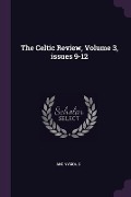 Cover-Bild zum Titel 'The Celtic Review, Volume 3, issues 9-12' von 'Anonymous'