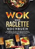 Wok und Raclette Kochbuch - Vanessa Zimmermann