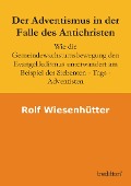 Der Adventismus in der Falle des Antichristen - Rolf Wiesenhuetter