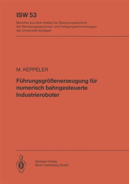 Führungsgrößenerzeugung für numerisch bahngesteuerte Industrieroboter - M. Keppeler