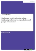Einfluss der sozialen Medien auf das Ernährungsverhalten von Jugendlichen und jungen Erwachsenen - Jasmin Fiedler