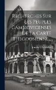 Cover-Bild zum Titel 'Recherches Sur Les Peuples Cambiovicenses De La Carte Theodosienne...' von 'Jean-François Barailon'