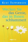 Cover-Bild zum Titel 'Wecken Sie das Genie, das in Ihnen schlummert' von 'Kurt Tepperwein'