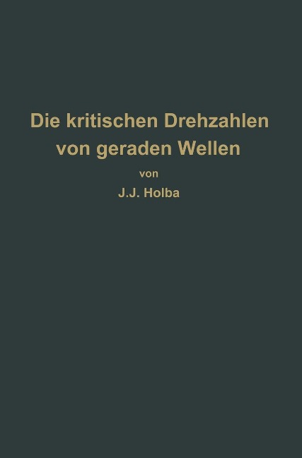 Berechnungsverfahren zur Bestimmung der kritischen Drehzahlen von geraden Wellen - J. J. Holba