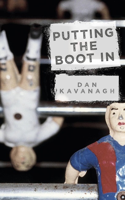 Putting the Boot In - Dan Kavanagh