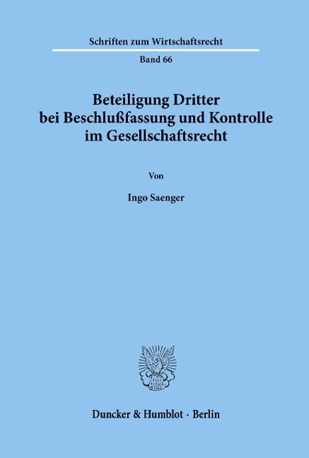 Beteiligung Dritter bei Beschlußfassung und Kontrolle im Gesellschaftsrecht. - Ingo Saenger