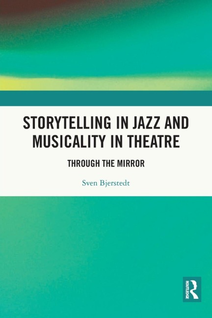 Storytelling in Jazz and Musicality in Theatre - Sven Bjerstedt