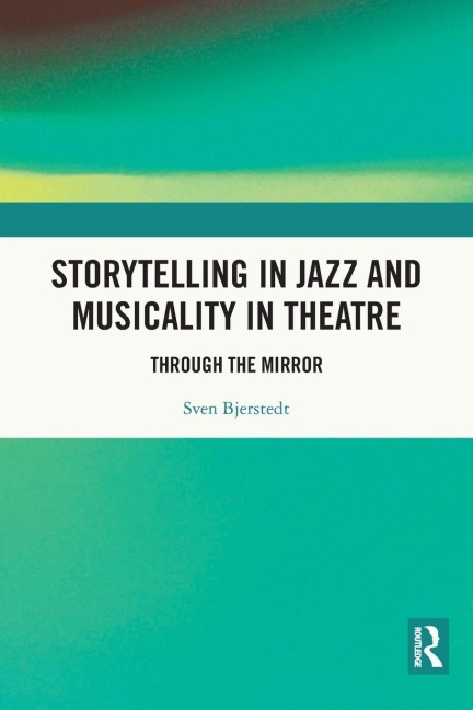 Storytelling in Jazz and Musicality in Theatre - Sven Bjerstedt