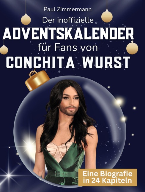 Der inoffizielle Adventskalender für Fans von Conchita Wurst - Paul Zimmermann