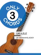 Cover-Bild zum Titel 'Only 3 Chords - Ukulele - 24 Seemannslieder' von 'Reynhard Boegl, Bettina Schipp'
