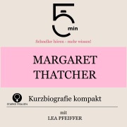 Cover-Bild zum Titel 'Margaret Thatcher: Kurzbiografie kompakt' von 'Minuten, Minuten Biografien, Lea Pfeiffer'
