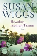 Cover-Bild zum Titel 'Bewahre meinen Traum' von 'Susan Wiggs'