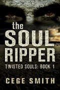 The Soul Ripper (Twisted Souls, #1) - Cege Smith