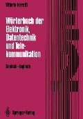 Wörterbuch der Elektronik, Datentechnik und Telekommunikation / Dictionary of Electronics, Computing and Telecommunications - Vittorio Ferretti