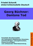Cover-Bild zum Titel 'Georg Büchner: Dantons Tod. Unterrichtsmodell und Unterrichtsvorbereitungen. Unterrichtsmaterial und komplette Stundenmodelle für den Deutschunterricht.' von 'Friedel Schardt, Georg Büchner'