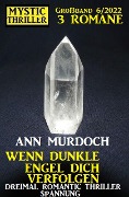 Wenn dunkle Engel dich verfolgen: Mystic Thriller Großband 3 Romane 6/2022: Dreimal Romantic Thriller Spannung - Ann Murdoch