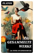 Cover-Bild zum Titel 'Gesammelte Werke (36 Titel in einem Buch)' von 'Platon'