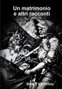 Un matrimonio e altri racconti - Bruno Vacchino