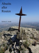 Cover-Bild zum Titel 'Abseits aller Routen' von 'Herbert E. Große'