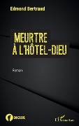 Cover-Bild zum Titel 'Meurtre à l'Hôtel-Dieu' von 'Bertrand'