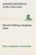 Henrich Stillings Jünglings-Jahre - Johann Heinrich Jung-Stilling