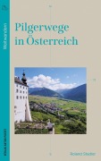 Cover-Bild zum Titel 'Pilgerwege in Österreich' von 'Roland Stadler'
