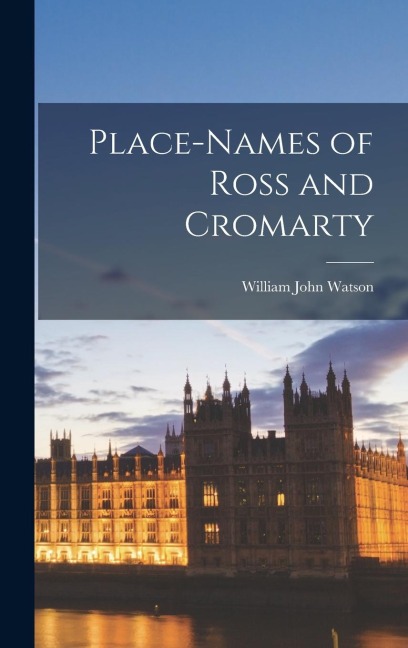 Place-Names of Ross and Cromarty - William John Watson