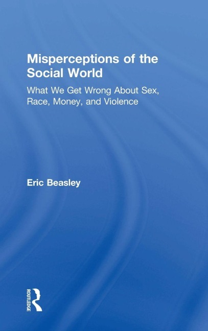 Misperceptions of the Social World - Eric Beasley