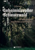 Cover-Bild zum Titel 'Geheimnisvoller Schwarzwald' von 'Rolf Schlenker'