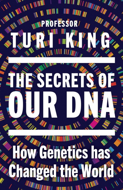 The Secrets of our DNA - Turi King