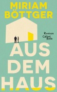 Cover-Bild zum Titel 'Aus dem Haus' von 'Miriam Böttger'