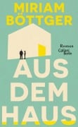 Cover-Bild zum Titel 'Aus dem Haus' von 'Miriam Böttger'