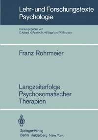 Langzeiterfolge Psychosomatischer Therapien - Franz Rohrmeier