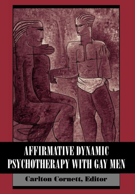 Affirmative Dynamic Psychotherapy With Gay Men - 