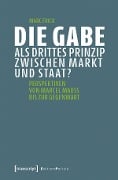 Die Gabe als drittes Prinzip zwischen Markt und Staat? - Marc Frick