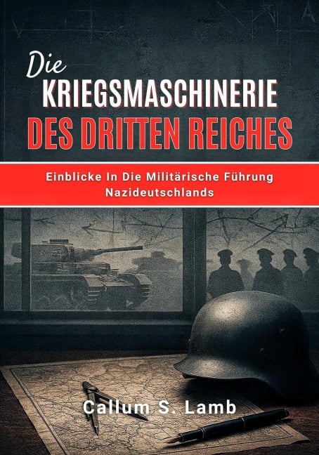 Die Kriegsmaschinerie Des Dritten Reiches - Callum S. Lamb
