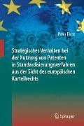 Strategisches Verhalten bei der Nutzung von Patenten in Standardisierungsverfahren aus der Sicht des europäischen Kartellrechts - Peter Picht