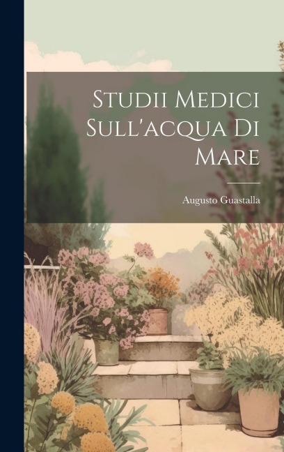 Studii Medici Sull'acqua Di Mare - Augusto Guastalla