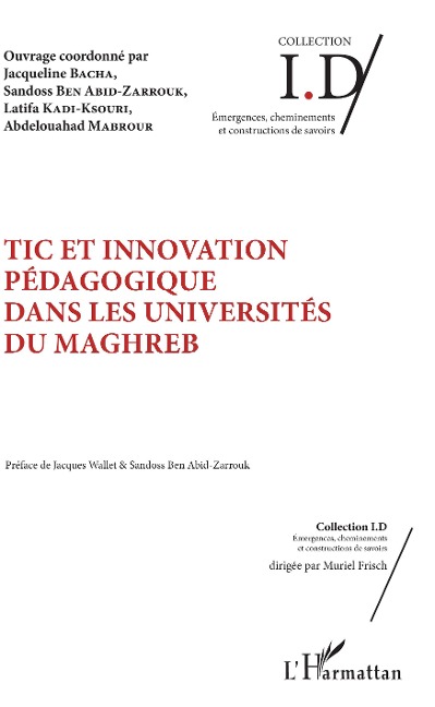 TIC et innovation pédagogique dans les universités du Maghreb - Zarrouk Sandoss Ben Abid, Jacqueline Bacha, Latifa Kadi-Ksouri, Abdelouahed Mabrour