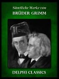 Cover-Bild zum Titel 'Saemtliche Werke von Brüder Grimm (Illustrierte)' von 'Brüder Grimm'
