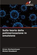 Cover-Bild zum Titel 'Sulla teoria della polimerizzazione in emulsione' von 'Arnos Hovhannisyan, Mishal Khaddazh'